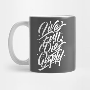 Live Full Die Empty Mug